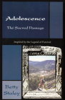 Adolescence, the Sacred Passage: Inspired by the Legend of Parzival By Betty K. Staley Cover Image