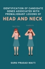 Identification of Candidate Genes Associated with Premalignant Lesions of Head and Neck By Guru Prasad Maiti Cover Image