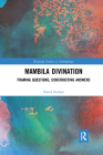 Mambila Divination: Framing Questions, Constructing Answers (Routledge Studies in Anthropology) By David Zeitlyn Cover Image