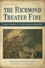 The Richmond Theater Fire: Early America's First Great Disaster By Meredith Henne Baker, Rachel Beanland (Foreword by) Cover Image