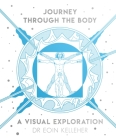 Journey Through the Body: A Visual Exploration By Eoin Kelleher Cover Image