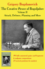 The Creative Power of Bogoljubov Volume II: Attack, Defense, Planning and More By Grigory Bogdanovich Cover Image