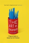 The Art of Creativity: 7 Powerful Habits to Unlock Your Full Potential By Susie Pearl Cover Image