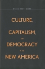 Culture, Capitalism, and Democracy in the New America By Richard Harvey Brown Cover Image
