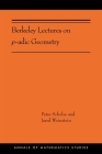Berkeley Lectures on P-Adic Geometry: (Ams-207) (Annals of Mathematics Studies #207) By Peter Scholze, Jared Weinstein Cover Image
