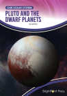 Pluto and the Dwarf Planets (Our Solar System) By Gail Terp Cover Image