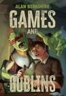 Games and Goblins By Alan Berkshire Cover Image