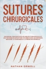 Sutures Chirurgicales: Un Manuel Pratique sur les Noeuds Chirurgicaux et les Techniques de Suture Utilisées dans les Premiers Secours, la Chi Cover Image