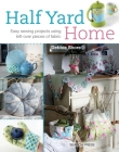 Half Yard# Home: Easy Sewing Projects Using Leftover Pieces of Fabric By Debbie Shore Cover Image