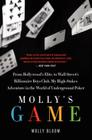Molly's Game: The True Story of the 26-Year-Old Woman Behind the Most Exclusive, High-Stakes Underground Poker Game in the World By Molly Bloom Cover Image