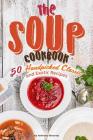 The Soup Cookbook: 50 Handpicked Classic and Exotic Recipes By Anthony Boundy Cover Image