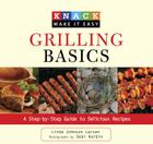 Grilling Basics: A Step-By-Step Guide to Delicious Recipes (Knack: Make It Easy (Cooking)) By Linda Larsen, Debi Harbin (Photographer) Cover Image