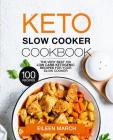 Keto Slow Cooker Cookbook: The Very Best 100 Low Carb Ketogenic Recipes for Your Slow Cooker Cover Image