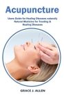Acupuncture: Users Guide for Healing Diseases naturally Natural Medicine for Treating & Healing Diseases Cover Image