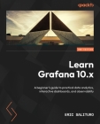 Learn Grafana 10.x - Second Edition: A beginner's guide to practical data analytics, interactive dashboards, and observability Cover Image
