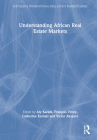 Understanding African Real Estate Markets (Routledge International Real Estate Markets) By Aly Karam (Editor), François Viruly (Editor), Catherine Kariuki (Editor) Cover Image