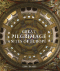 Great Pilgrimage Sites of Europe By Derry Brabbs Cover Image