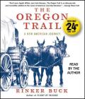 The Oregon Trail: A New American Journey By Rinker Buck, Rinker Buck (Read by) Cover Image