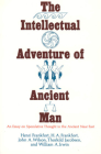 The Intellectual Adventure of Ancient Man: An Essay of Speculative Thought in the Ancient Near East (Oriental Institute Essays) By Henri Frankfort, H. A. Frankfort, John A. Wilson, Thorkild Jacobsen, William A. Irwin Cover Image