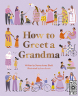 How to Greet a Grandma By Donna Amey Bhatt, Aura Lewis (Illustrator) Cover Image