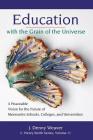 Education with the Grain of the Universe: A Peaceable Vision for the Future of Mennonite Schools, Colleges, and Universities (C. Henry Smith #11) By J. Denny Weaver (Editor), Susan Schultz Huxman (Foreword by) Cover Image