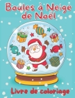 Livre de coloriage Boules à neige de Noël: Cahier de coloriage pour adultes avec 50 jolis motifs de Noël à colorier By Rachel Jolly Cover Image