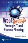 Breakthrough Strategic It and Process Planning Cover Image