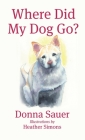 Where Did My Dog Go? By Donna Sauer Cover Image