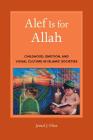 Alef Is for Allah: Childhood, Emotion, and Visual Culture in Islamic Societies Cover Image
