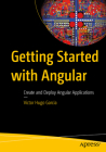 Getting Started with Angular: Create and Deploy Angular Applications By Victor Hugo Garcia Cover Image