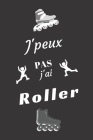 J'peux pas j'ai Roller: Carnet de notes pour sportif / sportive passionné(e) - 124 pages lignées - format 15,24 x 22,89 cm Cover Image