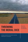 Throwing the Moral Dice: Ethics and the Problem of Contingency (Just Ideas) By Thomas Claviez (Editor), Viola Marchi (Editor), Alain Badiou (Foreword by) Cover Image