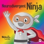 Neurodivergent Ninja: A Children's Book About the Gifts of Neurodiversity Cover Image