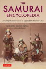 The Samurai Encyclopedia: A Comprehensive Guide to Japan's Elite Warrior Class By Constantine Nomikos Vaporis, Alexander Bennett (Foreword by) Cover Image