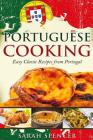 Portuguese Cooking ***Black and White Edition***: Easy Classic Recipes from Portugal By Sarah Spencer Cover Image
