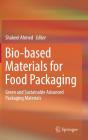 Bio-Based Materials for Food Packaging: Green and Sustainable Advanced Packaging Materials Cover Image