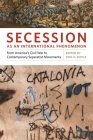 Secession as an International Phenomenon: From America's Civil War to Contemporary Separatist Movements By Don H. Doyle (Editor) Cover Image