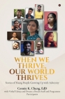 When We Thrive, Our World Thrives: Stories of Young People Growing Up With Adversity By Vishal Talreja, Dream a Dream, Connie K Chung Cover Image