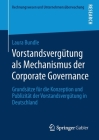 Vorstandsvergütung ALS Mechanismus Der Corporate Governance: Grundsätze Für Die Konzeption Und Publizität Der Vorstandsvergütung in Deutschland By Laura Bundle Cover Image