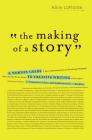 The Making of a Story: A Norton Guide to Creative Writing By Alice LaPlante Cover Image