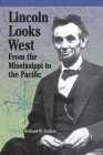 Lincoln Looks West: From the Mississippi to the Pacific By Richard W. Etulain (Editor), Michael S. Green (Contributions by), Robert W. Johannsen (Contributions by), Deren Earl Kellogg (Contributions by), Mark E. Neely, Jr. (Contributions by), David A. Nichols (Contributions by), Earl S. Pomeroy (Contributions by), Larry Schweikart (Contributions by), Vincent G. Tegeder (Contributions by), Paul M. Zall (Contributions by) Cover Image
