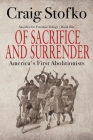 Of Sacrifice and Surrender: America's First Abolitionists Cover Image