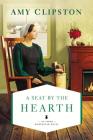 A Seat by the Hearth (Amish Homestead Novel #3) By Amy Clipston Cover Image