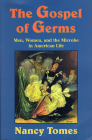 The Gospel of Germs: Men, Women, and the Microbe in American Life Cover Image