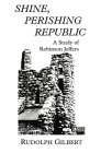 Shine, Perishing Republic By Rudolph Gilbert Cover Image