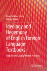 Ideology and Hegemony of English Foreign Language Textbooks: Globally and Locally Written Practices Cover Image