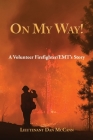 On My Way!: A Volunteer Firefighter/EMT's Stories By Dan J. McCann Cover Image