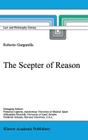 The Scepter of Reason: Public Discussion and Political Radicalism in the Origins of Constitutionalism (Law and Philosophy Library #48) By R. Gargarella Cover Image