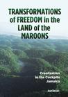 Transformations of Freedom in the Land of the Maroons: Creolization in the Cockpits Jamaica Cover Image