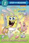 Show Me the Bunny! (SpongeBoB SquarePants) (Step into Reading) Cover Image